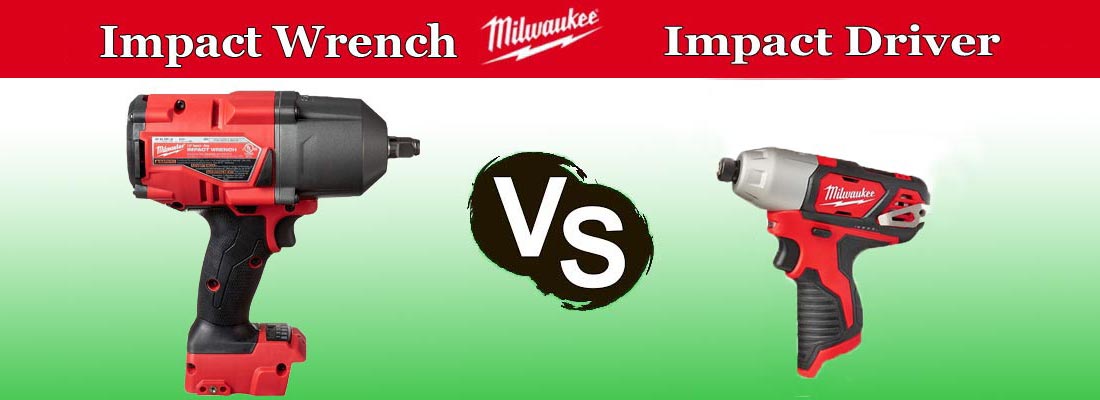 Milwaukee Impact Driver vs Impact Wrench