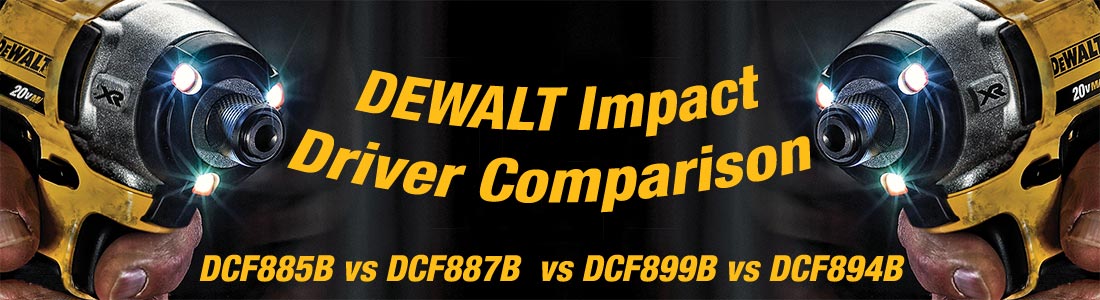 Best Impact Driver DEWALT DCF885B vs DCF887B vs DCF899B vs DCF894B